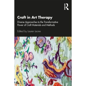 Taylor & Francis Ltd Craft In Art Therapy : Diverse Approaches To The Transformative Power Of Craft Materials And Methods Taylor & Francis Ltd Craft In Art Therapy : Diverse Approaches To The Transformative Power Of Craft Materials And Methods