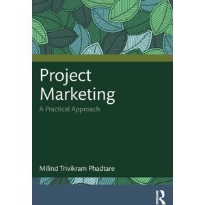Taylor & Francis Ltd Project Marketing : A Practical Approach Taylor & Francis Ltd Project Marketing : A Practical Approach