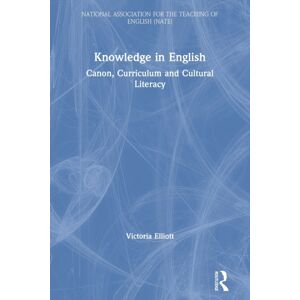 Taylor & Francis Ltd Knowledge In English : Canon, Curriculum And Cultural Literacy Taylor & Francis Ltd Knowledge In English : Canon, Curriculum And Cultural Literacy