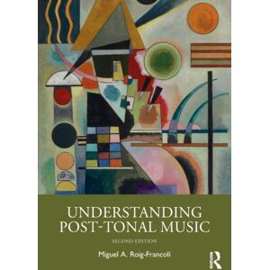 Taylor & Francis Ltd Understanding Post-Tonal Music Taylor & Francis Ltd Understanding Post-Tonal Music