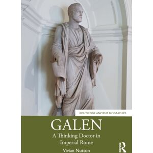 Taylor & Francis Ltd Galen : A Thinking Doctor In Imperial Rome Taylor & Francis Ltd Galen : A Thinking Doctor In Imperial Rome