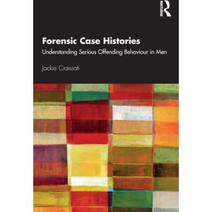 Taylor & Francis Ltd Forensic Case Histories : Understanding Serious Offending Behaviour In Men Taylor & Francis Ltd Forensic Case Histories : Understanding Serious Offending Behaviour In Men