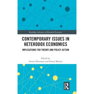 Taylor & Francis Ltd Contemporary Issues In Heterodox Economics : Implications For Theory And Policy Action Taylor & Francis Ltd Contemporary Issues In Heterodox Economics : Implications For Theory And Policy Action