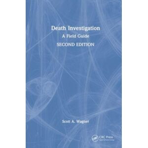 Taylor & Francis Ltd Death Investigation : A Field Guide Taylor & Francis Ltd Death Investigation : A Field Guide