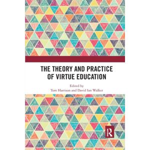Taylor & Francis Ltd The Theory And Practice Of Virtue Education Taylor & Francis Ltd The Theory And Practice Of Virtue Education