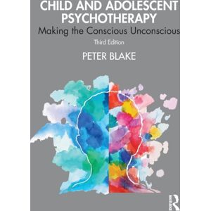 Taylor & Francis Ltd Child And Adolescent Psychotherapy : Making The Conscious Unconscious Taylor & Francis Ltd Child And Adolescent Psychotherapy : Making The Conscious Unconscious