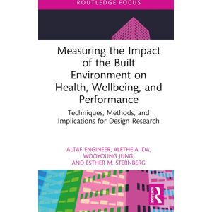 Taylor & Francis Ltd Measuring The Impact Of The Built Environment On Health, Wellbeing, And Performance : Techniques, Methods, And Implications For Design Research Taylor & Francis Ltd Measuring The Impact Of The Built Environment On Health, Wellbeing, And Performance : Techniques, Methods, And Implications For Design Research