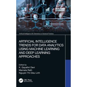 Taylor & Francis Ltd Artificial Intelligence Trends For Data Analytics Using Machine Learning And Deep Learning Approaches Taylor & Francis Ltd Artificial Intelligence Trends For Data Analytics Using Machine Learning And Deep Learning Approaches