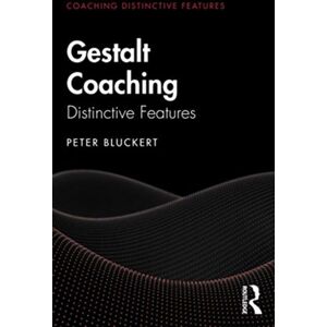 Taylor & Francis Ltd Gestalt Coaching : Distinctive Features Taylor & Francis Ltd Gestalt Coaching : Distinctive Features