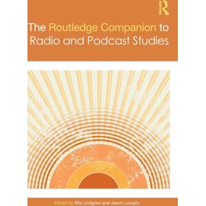 Taylor & Francis Ltd The Routledge Companion To Radio And Podcast Studies Taylor & Francis Ltd The Routledge Companion To Radio And Podcast Studies
