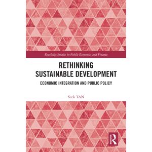 Taylor & Francis Ltd Rethinking Sustainable Development : Economic Integration And Public Policy Taylor & Francis Ltd Rethinking Sustainable Development : Economic Integration And Public Policy