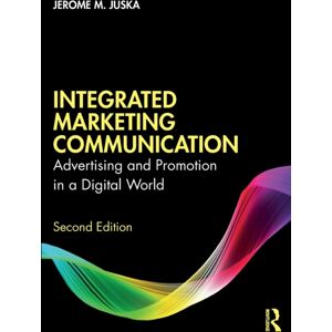 Taylor & Francis Ltd Integrated Marketing Communication : Advertising And Promotion In A Digital World Taylor & Francis Ltd Integrated Marketing Communication : Advertising And Promotion In A Digital World