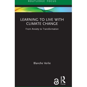 Taylor & Francis Ltd Learning To Live With Climate Change : From Anxiety To Transformation Taylor & Francis Ltd Learning To Live With Climate Change : From Anxiety To Transformation
