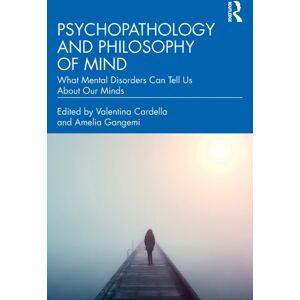 Taylor & Francis Ltd Psychopathology And Philosophy Of Mind : What Mental Disorders Can Tell Us About Our Minds Taylor & Francis Ltd Psychopathology And Philosophy Of Mind : What Mental Disorders Can Tell Us About Our Minds