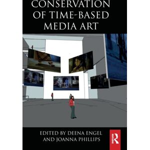 Taylor & Francis Ltd Conservation Of Time-Based Media Art Taylor & Francis Ltd Conservation Of Time-Based Media Art