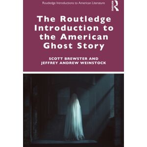 Taylor & Francis Ltd The Routledge Introduction To The American Ghost Story Taylor & Francis Ltd The Routledge Introduction To The American Ghost Story