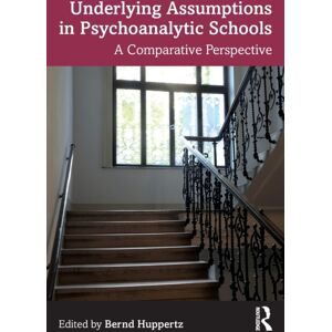 Taylor & Francis Ltd Underlying Assumptions In Psychoanalytic Schools : A Comparative Perspective Taylor & Francis Ltd Underlying Assumptions In Psychoanalytic Schools : A Comparative Perspective