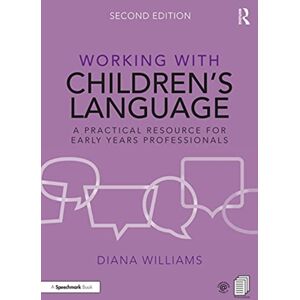 Taylor & Francis Ltd Working With Children’s Language : A Practical Resource For Early Years Professionals Taylor & Francis Ltd Working With Children’s Language : A Practical Resource For Early Years Professionals