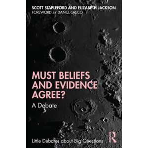 Taylor & Francis Ltd Must Beliefs And Evidence Agree? : A Debate Taylor & Francis Ltd Must Beliefs And Evidence Agree? : A Debate