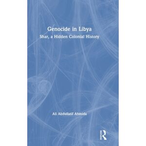 Taylor & Francis Ltd Genocide In Libya : Shar, A Hidden Colonial History Taylor & Francis Ltd Genocide In Libya : Shar, A Hidden Colonial History