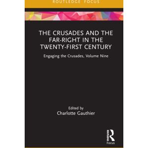 Taylor & Francis Ltd The Crusades And The Far-Right In The Twenty-First Century : Engaging The Crusades, Volume Nine Taylor & Francis Ltd The Crusades And The Far-Right In The Twenty-First Century : Engaging The Crusades, Volume Nine