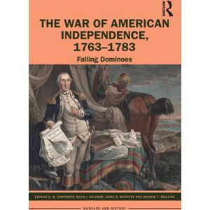 Taylor & Francis Ltd The War Of American Independence, 1763-1783 : Falling Dominoes Taylor & Francis Ltd The War Of American Independence, 1763-1783 : Falling Dominoes