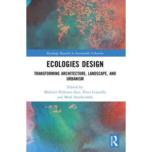 Taylor & Francis Ltd Ecologies Design : Transforming Architecture, Landscape, And Urbanism Taylor & Francis Ltd Ecologies Design : Transforming Architecture, Landscape, And Urbanism