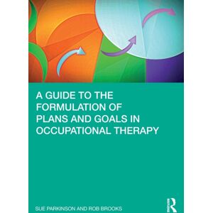 Taylor & Francis Ltd A Guide To The Formulation Of Plans And Goals In Occupational Therapy Taylor & Francis Ltd A Guide To The Formulation Of Plans And Goals In Occupational Therapy