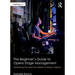 Taylor & Francis Ltd The Beginner’s Guide To Opera Stage Management : Gathering The Tools You Need To Work In Opera Taylor & Francis Ltd The Beginner’s Guide To Opera Stage Management : Gathering The Tools You Need To Work In Opera