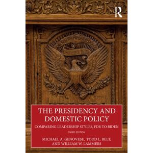 Taylor & Francis Ltd The Presidency And Domestic Policy : Comparing Leadership Styles, Fdr To Biden Taylor & Francis Ltd The Presidency And Domestic Policy : Comparing Leadership Styles, Fdr To Biden