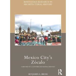 Taylor & Francis Ltd Mexico City’s Zocalo : A History Of A Constructed Spatial Identity Taylor & Francis Ltd Mexico City’s Zocalo : A History Of A Constructed Spatial Identity
