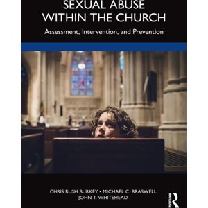 Taylor & Francis Ltd Sexual Abuse Within The Church : Assessment, Intervention, And Prevention Taylor & Francis Ltd Sexual Abuse Within The Church : Assessment, Intervention, And Prevention