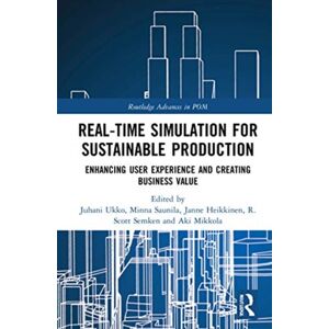 Taylor & Francis Ltd Real-Time Simulation For Sustainable Production : Enhancing User Experience And Creating Business Taylor & Francis Ltd Real-Time Simulation For Sustainable Production : Enhancing User Experience And Creating Business