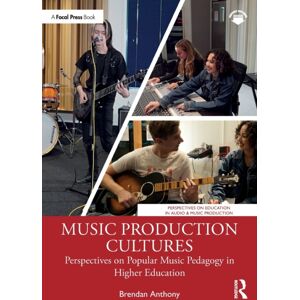 Taylor & Francis Ltd Music Production Cultures : Perspectives On Popular Music Pedagogy In Higher Education Taylor & Francis Ltd Music Production Cultures : Perspectives On Popular Music Pedagogy In Higher Education