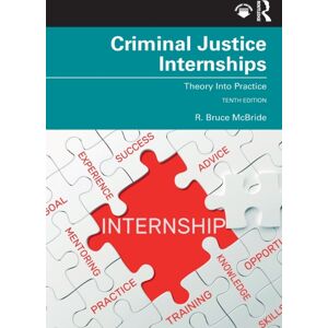 Taylor & Francis Ltd Criminal Justice Internships : Theory Into Practice Taylor & Francis Ltd Criminal Justice Internships : Theory Into Practice
