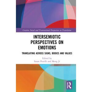 Taylor & Francis Ltd Intersemiotic Perspectives On Emotions : Translating Across Signs, Bodies And s Taylor & Francis Ltd Intersemiotic Perspectives On Emotions : Translating Across Signs, Bodies And s