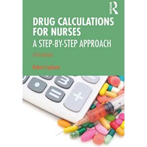Taylor & Francis Ltd Drug Calculations For Nurses : A Step-By-Step Approach Taylor & Francis Ltd Drug Calculations For Nurses : A Step-By-Step Approach