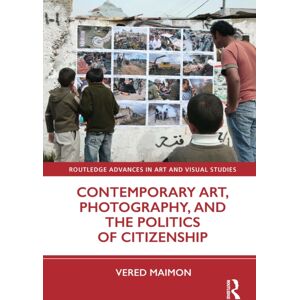 Taylor & Francis Ltd Contemporary Art, Photography, And The Politics Of Citizenship Taylor & Francis Ltd Contemporary Art, Photography, And The Politics Of Citizenship