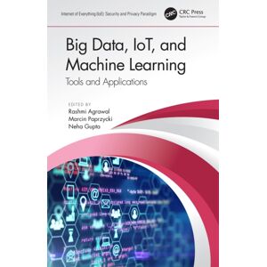 Taylor & Francis Ltd Big Data, Iot, And Machine Learning : Tools And Applications Taylor & Francis Ltd Big Data, Iot, And Machine Learning : Tools And Applications