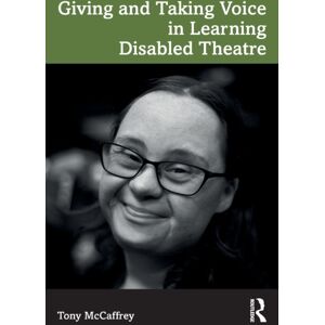 Taylor & Francis Ltd Giving And Taking Voice In Learning Disabled Theatre Taylor & Francis Ltd Giving And Taking Voice In Learning Disabled Theatre