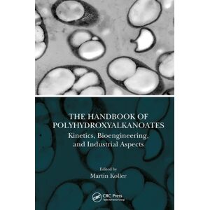 Taylor & Francis Ltd The Handbook Of Polyhydroxyalkanoates : Kinetics, Bioengineering, And Industrial Aspects Taylor & Francis Ltd The Handbook Of Polyhydroxyalkanoates : Kinetics, Bioengineering, And Industrial Aspects