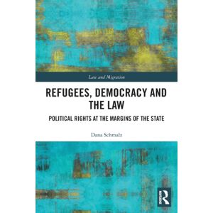 Taylor & Francis Ltd Refugees, Democracy And The Law : Political Rights At The Margins Of The State Taylor & Francis Ltd Refugees, Democracy And The Law : Political Rights At The Margins Of The State