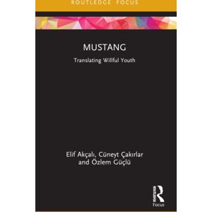 Taylor & Francis Ltd Mustang : Translating Willful Youth Taylor & Francis Ltd Mustang : Translating Willful Youth