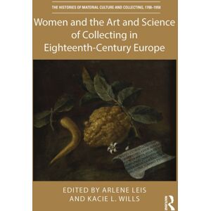 Taylor & Francis Ltd Women And The Art And Science Of Collecting In Eighteenth-Century Europe Taylor & Francis Ltd Women And The Art And Science Of Collecting In Eighteenth-Century Europe