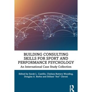 Taylor & Francis Ltd Building Consulting Skills For Sport And Performance Psychology : An International Case Study Collection Taylor & Francis Ltd Building Consulting Skills For Sport And Performance Psychology : An International Case Study Collection