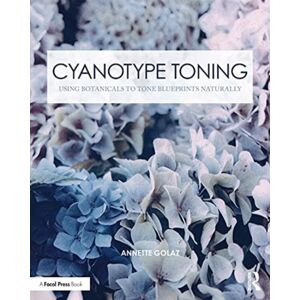 Taylor & Francis Ltd Cyanotype Toning : Using Botanicals To Tone Blueprints Naturally Taylor & Francis Ltd Cyanotype Toning : Using Botanicals To Tone Blueprints Naturally