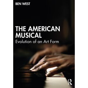 Taylor & Francis Ltd The American Musical : Evolution Of An Art Form Taylor & Francis Ltd The American Musical : Evolution Of An Art Form