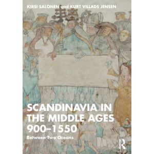 Taylor & Francis Ltd Scandinavia In The Middle Ages 900-1550 : Between Two Oceans Taylor & Francis Ltd Scandinavia In The Middle Ages 900-1550 : Between Two Oceans