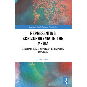 Taylor & Francis Ltd Representing Schizophrenia In The Media : A Corpus-Based Approach To Uk Press Coverage Taylor & Francis Ltd Representing Schizophrenia In The Media : A Corpus-Based Approach To Uk Press Coverage