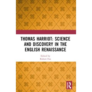 Taylor & Francis Ltd Thomas Harriot: Science And Discovery In The English Renaissance Taylor & Francis Ltd Thomas Harriot: Science And Discovery In The English Renaissance